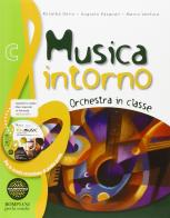 Musica intorno. Tomo C: Orchestra in classe. Per la Scuola media di Rosalba Deriu, Augusto Pasquali, Marco Ventura edito da Fabbri