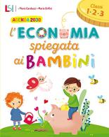 L' economia spiegata ai bambini. Per la 1 ?, 2 ? e 3 ? classe elementare di Piero Carducci, Maria Orifici edito da Lisciani Scuola