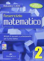 Esercizio matematico. Per le Scuole superiori vol.2 di Antonina Latini edito da Ghisetti e Corvi