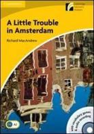 Little trouble in Amsterdam. Con CD Audio. Con CD-ROM (A) di Richard Macandrew edito da Cambridge University Press