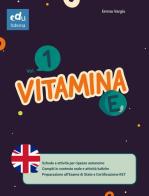 Vitamina E. Per le Scuole medie vol.1 di Emma Vargiu edito da Edufidenia