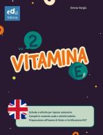 Vitamina E. Per le Scuole medie vol.2 di Emma Vargiu edito da Edufidenia