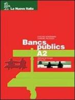 Bancs publics. Volume A2. Con CD A2. Per le Scuole superiori di Evelyne Vendramini, Chantal Paluszek edito da La Nuova Italia