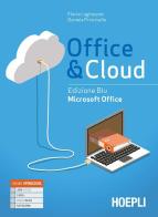 Office & cloud. Microsoft Office. Ediz. blu. Per il biennio delle Scuole superiori. Con e-book. Con espansione online di Flavia Lughezzani, Daniela Princivalle edito da Hoepli