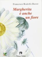 Margherita è anche un fiore di Francesco Roldolfo Russo edito da Medusa Editrice