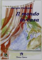Il mondo in casa di Sergio Calzone edito da Medusa Editrice