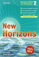 New horizons. Student's book-Workbook-Homework book. Con espansione online. Con CD Audio. Per le Scuole superiori vol.2 di Paul Radley, Daniela Simonetti edito da Oxford University Press