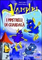 I pipistrelli di Guardalà. Vampiri di Simone Fornara, Mario Gamba edito da Raffaello