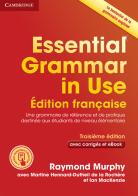 Essential grammar in use. French edition. With answers. Per le Scuole superiori. Con e-book. Con espansione online di Raymond Murphy edito da Cambridge