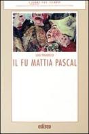 Il fu Mattia Pascal. Con espansione online di Luigi Pirandello edito da EDISCO