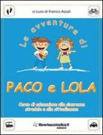 Le avventure di Paco e Lola di Franco Azzali edito da libreriascolastica.it