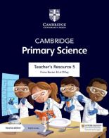 Cambridge primary science. Stages 1-6. Teacher's resource 5. Per la Scuola elementare. Con Contenuto digitale per accesso on line di Jon Board, Alan Cross, Fiona Baxter edito da Cambridge