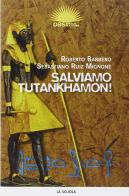 Salviamo Tutankhamon! di Roberto Barbero, Sebastiano Ruiz Mignone edito da La Scuola