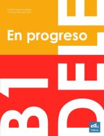 En progreso. DELE B1. Per le Scuole superiori di Maria Vargas Nogales, Ximena Miranda Olea edito da Edufidenia