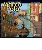 La Venezia di Marco Polo di Irene Stellingwerff edito da Comosavona