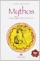 Mythos. I miti più suggestivi del mondo classico. Per la Scuola media. Con espansione online di Giovanni A. Brindisi edito da Medusa Editrice