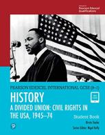 Edexcel International GCSE. History. A divided union: Civil Rights in the USA, 1945-74. Studnet's book. Per le Scuole superiori. Con e-book. Con espansione online edito da Pearson Longman