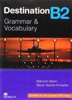 Destination B2. Grammar and vocabulary. Student's book. Without key. Per le Scuole superiori di Steve Taylore-Knowles, Malcolm Mann edito da Macmillan