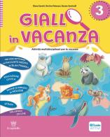 Giallo in vacanza. Attività multidisciplinari per le vacanze. Per la Scuola elementare. Con e-book. Con espansione online vol. 3 edito da Il Capitello