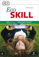 Skill. Eco skill. Per gli Ist. tecnici e professionali. Con e-book. Con espansione online di Piero Gallo edito da Minerva Scuola