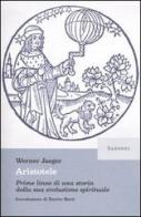 Aristotele. Prime linee di una storia della sua evoluzione spirituale di Werner Jaeger edito da Sansoni