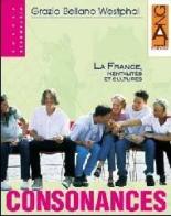 Consonances. La France, mentalités et cultures. Per le Scuole superiori di Grazia Bellano Westphal edito da Lang