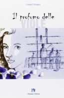 Il profumo delle viole di Liliana D'Angelo edito da Medusa Editrice