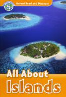 Oxford read and discover. All about islands. Livello 5. Con CD Audio edito da Oxford University Press
