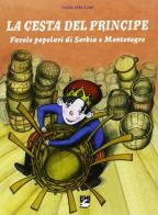 La cesta del principe. Favole popolari di Serbia e Montenegro di Nada Strugar edito da EMI