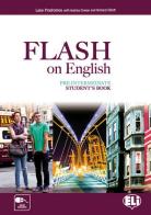 Flash on english. Pre-intermediate. Student's book-Flipbook. Con e-book. Con espansione online. Per le Scuole superiori vol.2 di Luke Prodromou edito da ELI