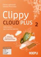 Clippy cloud plus. Informatica per il primo biennio. Per le Scuole superiori. Con e-book. Con espansione online vol.2 di Flavia Lughezzani, Daniela Princivalle edito da Hoepli