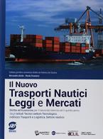 Il nuovo Trasporti nautici, leggi e mercati. Per il secondo biennio e il quinto anno degli Ist. tecnici nautici. Con ebook. Con espansione online