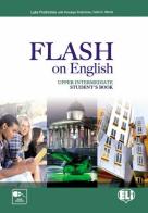 Flash on english. Upper intermediate. Student's book-Flipbook. Con e-book. Con espansione online. Per le Scuole superiori vol.4 di Luke Prodromou edito da ELI