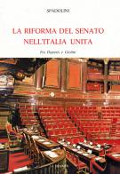 La riforma del Senato nell'Italia unita. Fra Depretis e Giolitti di Giovanni Spadolini edito da Mondadori Education