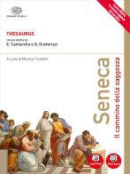 Thesaurus. Seneca. Il cammino della saggezza. Per i Licei. Con e-book. Con espansione online di Cantarella, Guidorizzi edito da Einaudi Scuola