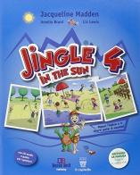 Jingle in the sun. Per la Scuola elementare. Con CD Audio vol.4 di Jacqueline Madden, Amelia Bruni, Liz Lewis edito da Il Capitello