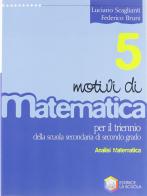 Motivi di matematica. Per la 5ª classe delle Scuole superiori vol.2 di Luciano Scaglianti, Federico Bruni edito da La Scuola