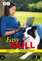 Skill. Easy skill. Per gli Ist. tecnici e professionali. Con e-book. Con espansione online di Piero Gallo edito da Minerva Scuola