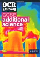 OCR gateway GCSE additional science. Per la Scuola media edito da Oxford University Press