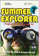 Summer explorer. L'inglese in vacanza con te! Con CD Audio. Per la Scuola media vol.2 di David A. Hill, Grazia Cerulli edito da Heinle Elt