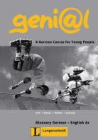 Geni@l. A German course for young people. Glossary German-English A1. Per la Scuola media edito da Langenscheidt