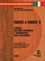 Frente a frente lengua y cultura. Per le Scuole superiori vol.2 di Luis Luque Toro, José F. Medina Montero edito da Logos