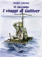 Vi racconto I viaggi di Gulliver. Con espansione online di Sergio Calzone edito da Medusa Editrice