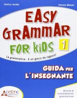 Easy grammar for kids. Guida per l'insegnante. Per la Scuola elementare di Jessica Jacobs edito da Raffaello