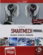 Smartmech premium coursebook. Mechanical, technology & engineering. Flip book. Per gli Ist. tecnici di Rosa Anna Rizzo edito da ELI
