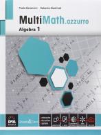 Multimath azzurro. Algebra. Per le Scuole superiori. Con e-book. Con espansione online vol.1