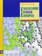 Educazione civica europea. Costituzioni a confronto. Per le Scuole superiori di R. Mistroni edito da Mondadori Scuola