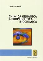 Chimica organica e propedeutica biochimica di Ciro Balestrieri edito da Ferraro