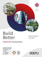 Build better. English for constructions. Per le Scuole superiori. Con e-book. Con espansione online di Giuliana Sguotti, Zac Hayes edito da Hoepli