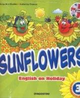 Sunflowers. English on holiday. Con Miniguida genitori. Con CD Audio. Per la 3ª classe elementare di Jacqueline Madden, Katherine Thomas edito da De Agostini Scuola